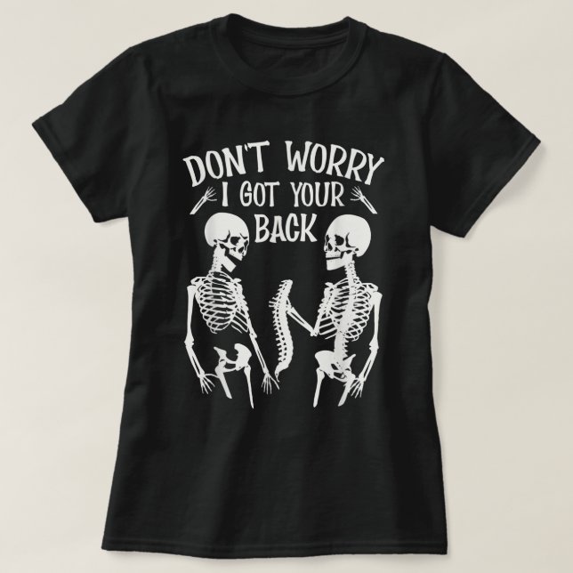 Don't Worry I Got Your Back Fun Skeleton Backbone  T-Shirt (Design Front)
