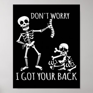Don't Worry I Got Your Back - Funny Skeletons Puns Poster
