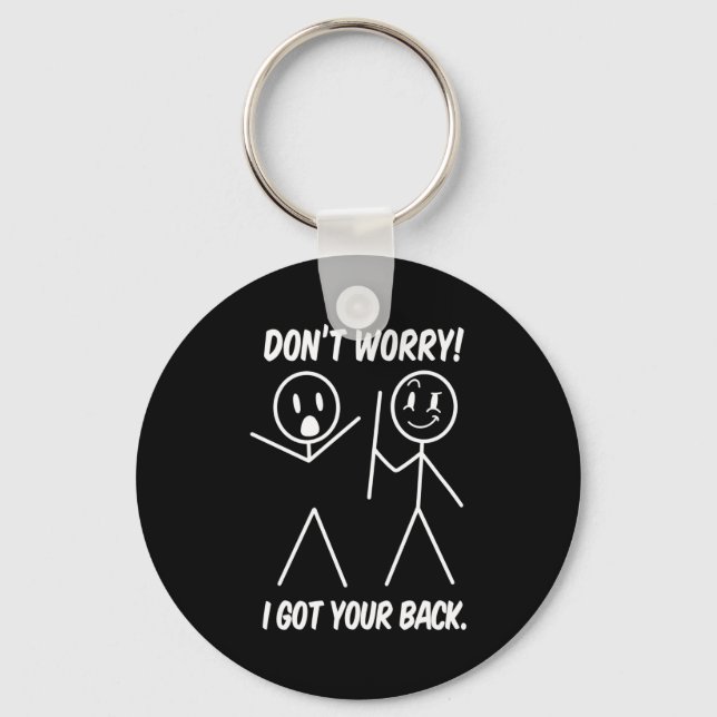 Dont Worry I Got Your Back Funny Stick People Quot Key Ring (Front)