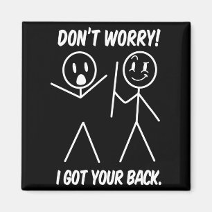 Dont Worry I Got Your Back Funny Stick People Quot Magnet