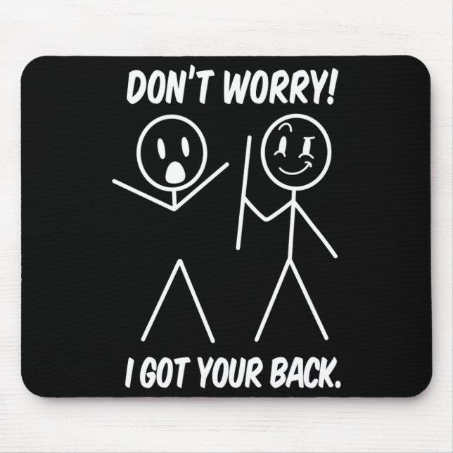 Dont Worry I Got Your Back Funny Stick People Quot Mouse Pad (Front)