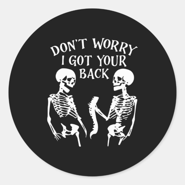 Dont Worry I Got Your Back Skull Skeleton Hallowe  Classic Round Sticker (Front)