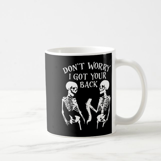 Dont Worry I Got Your Back Skull Skeleton Hallowe  Coffee Mug (Right)