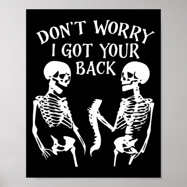 Dont Worry I Got Your Back Skull Skeleton Hallowe  Poster (Front)