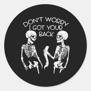 Don't Worry I Got Your Ck Halloween Skeleton Skull Classic Round Sticker