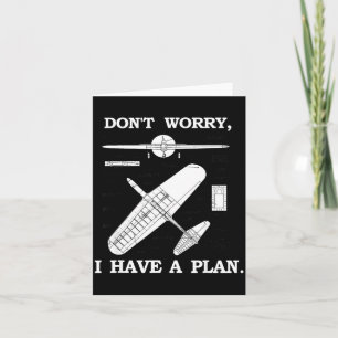 Don't Worry, I Have A Plan. Funny Airplane Model P Card