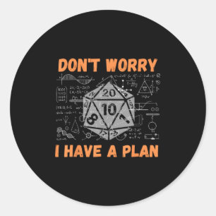 Don't Worry I Have A Plan Funny Rpg Gamer Players Classic Round Sticker