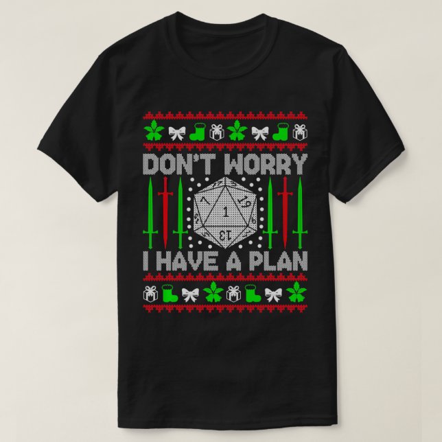 Don't Worry I have Plan Christmas D20 Ugly Tableto T-Shirt (Design Front)