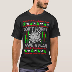 Don't Worry I Have Plan Christmas D20 Ugly Tableto T-Shirt