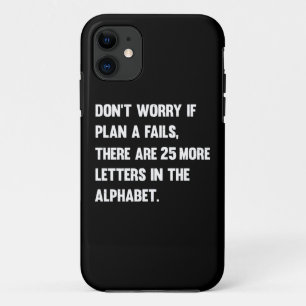 Don't Worry If Plan A Fails..   Humour iPhone 11 Case