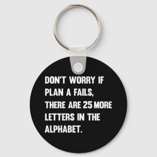 Don't Worry If Plan A Fails.. Humour Key Ring