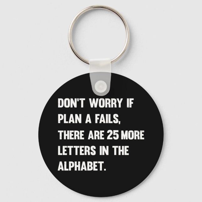 Don't Worry If Plan A Fails.. | Humour Key Ring (Front)