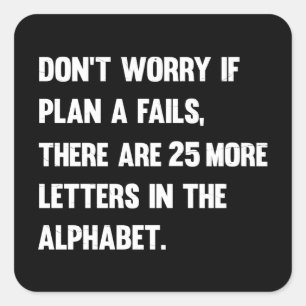 Don't Worry If Plan A Fails.. Humour Square Sticker