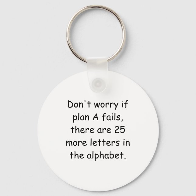 Dont Worry If Plan A Fails  Key Ring (Front)
