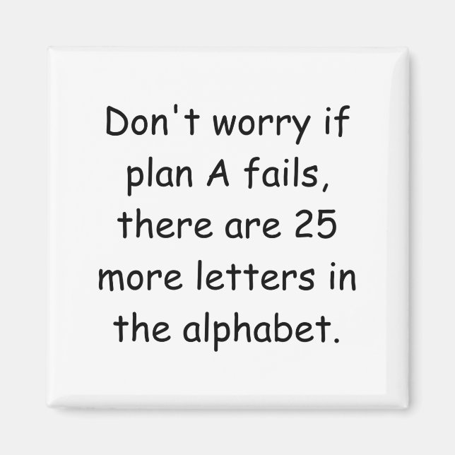 Dont Worry If Plan A Fails  Magnet (Front)