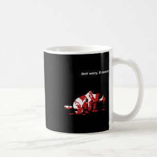 Dont Worry Ill Recover Coffee Mug