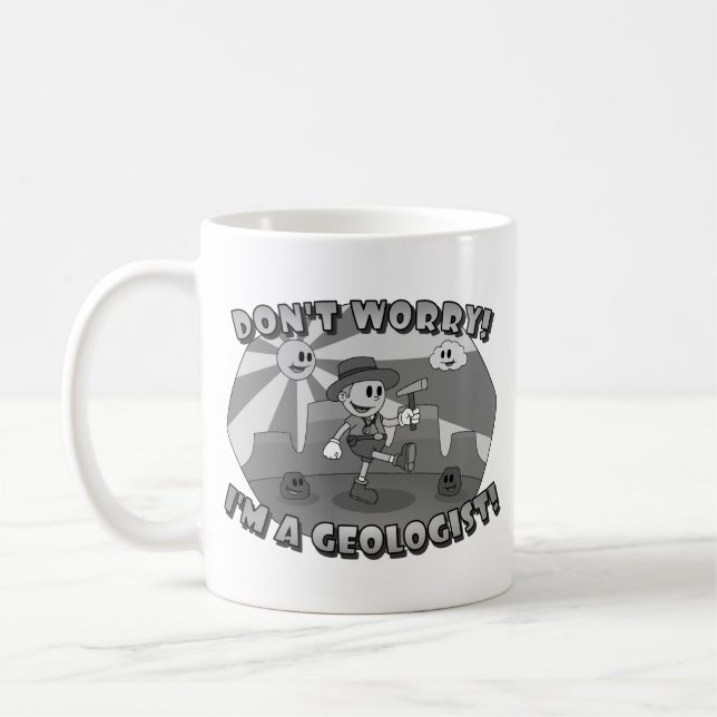 Don't Worry! I'm a Geologist! Coffee Mug (Left)