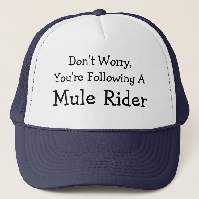 Don't Worry, I'm A Mule Rider Trucker Hat (Front)