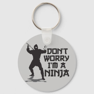 Don't Worry I'm A Ninja Key Ring