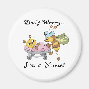 Don't Worry I'm a Nurse Magnet