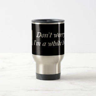 "Don't worry I'm a white belt" Steel Tumbler Travel Mug