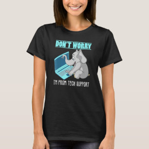 Dont Worry Im From Tech Support Elephant T-Shirt