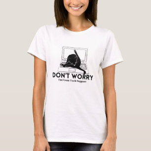 Don't worry I'm from tech support , funny cat T-Shirt