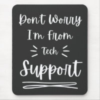 Don't Worry I'm From Tech Support
