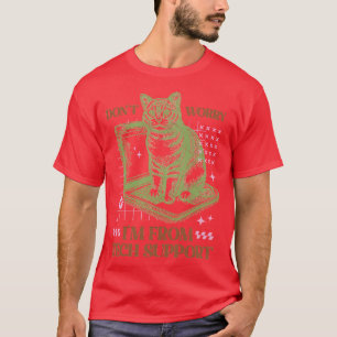 Dont Worry Im From Tech Support T-Shirt