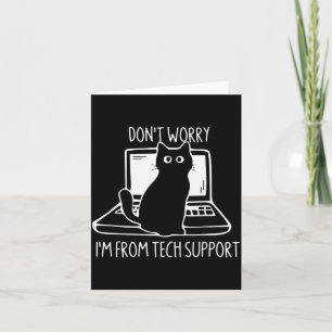 Don't Worry I'm From Tech Suprt Funny Cat  Card