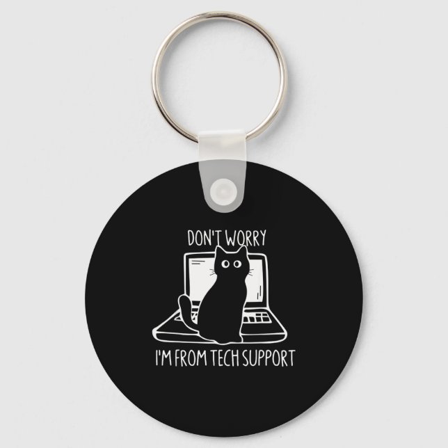 Don't Worry I'm From Tech Suprt Funny Cat  Key Ring (Front)