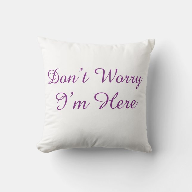 Don't Worry I'm Here Minimalist Purple Script Cushion (Front)
