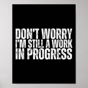 Don't Worry I'm Still A Work In Progress Bodybuild Poster