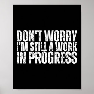 Don't Worry I'm Still A Work In Progress Bodybuild Poster