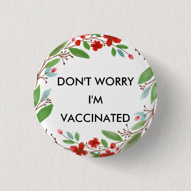 Don't Worry I'm Vaccinated Button (Front)