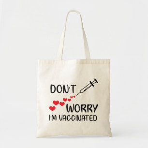 Don't Worry I'm Vaccinated Tote Bag