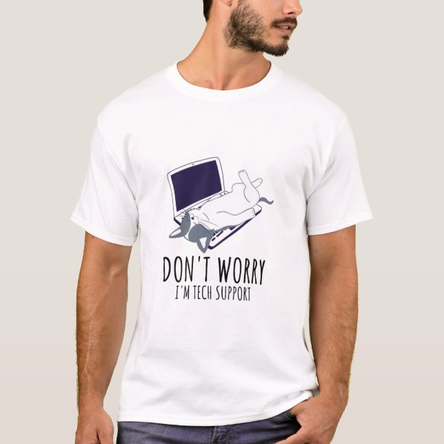 Don't Worry I'm With Tech Support T-Shirt (Front)