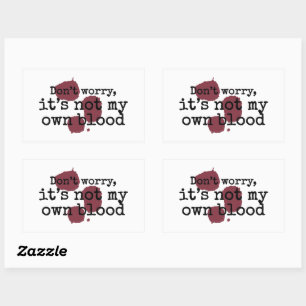 Don't Worry It's Not My Own Blood Dark Humour Rectangular Sticker
