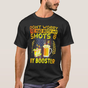 Don't Worry I've Had Both My Shots And Booster 1 T-Shirt