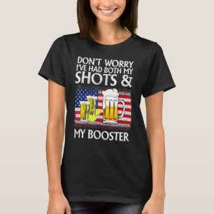 Don't Worry I've Had Both My Shots And Booster  2 T-Shirt