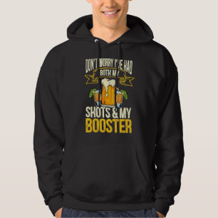Don't Worry I've Had Both My Shots And Booster Alc Hoodie