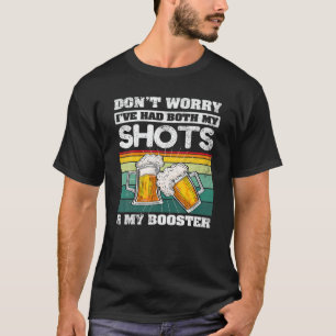 Don't Worry I've HAD BOTH MY SHOTS AND BOOSTER Bee T-Shirt