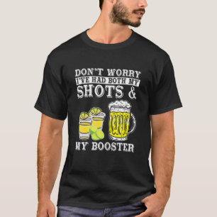 Don't Worry I've Had Both My Shots And Booster Dri T-Shirt