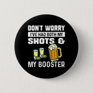Don't worry I've had both my shots and booster Fun 6 Cm Round Badge