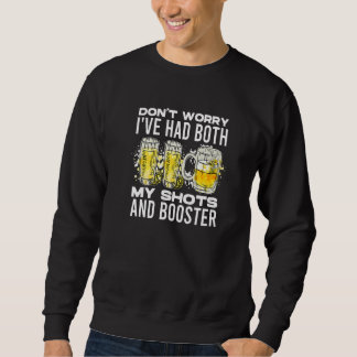 Don't Worry I've Had Both My Shots And Booster Fun Sweatshirt