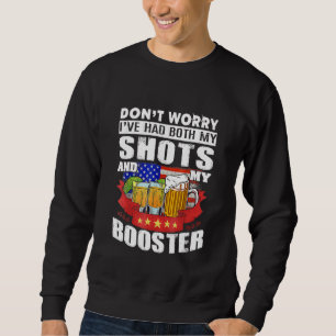 Don't Worry I've Had Both My Shots And Booster Fun Sweatshirt