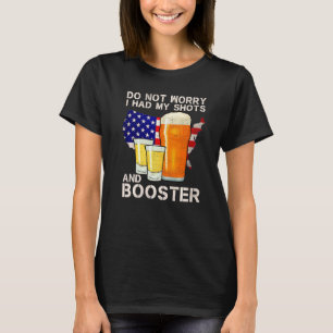 Don't Worry I've Had Both My Shots And Booster Fun T-Shirt