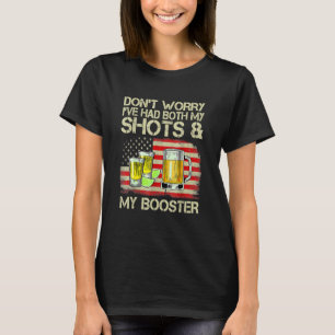 Don't Worry I've Had Both My Shots And Booster Fun T-Shirt