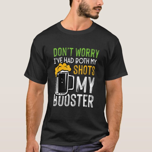 Don't Worry I've Had Both My Shots And Booster Fun T-Shirt (Front)