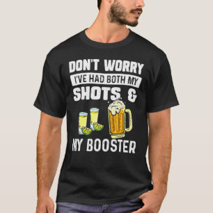 Don't Worry I've Had Both My Shots And Booster Fun T-Shirt
